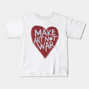 Make Art Not War Kids T-Shirt